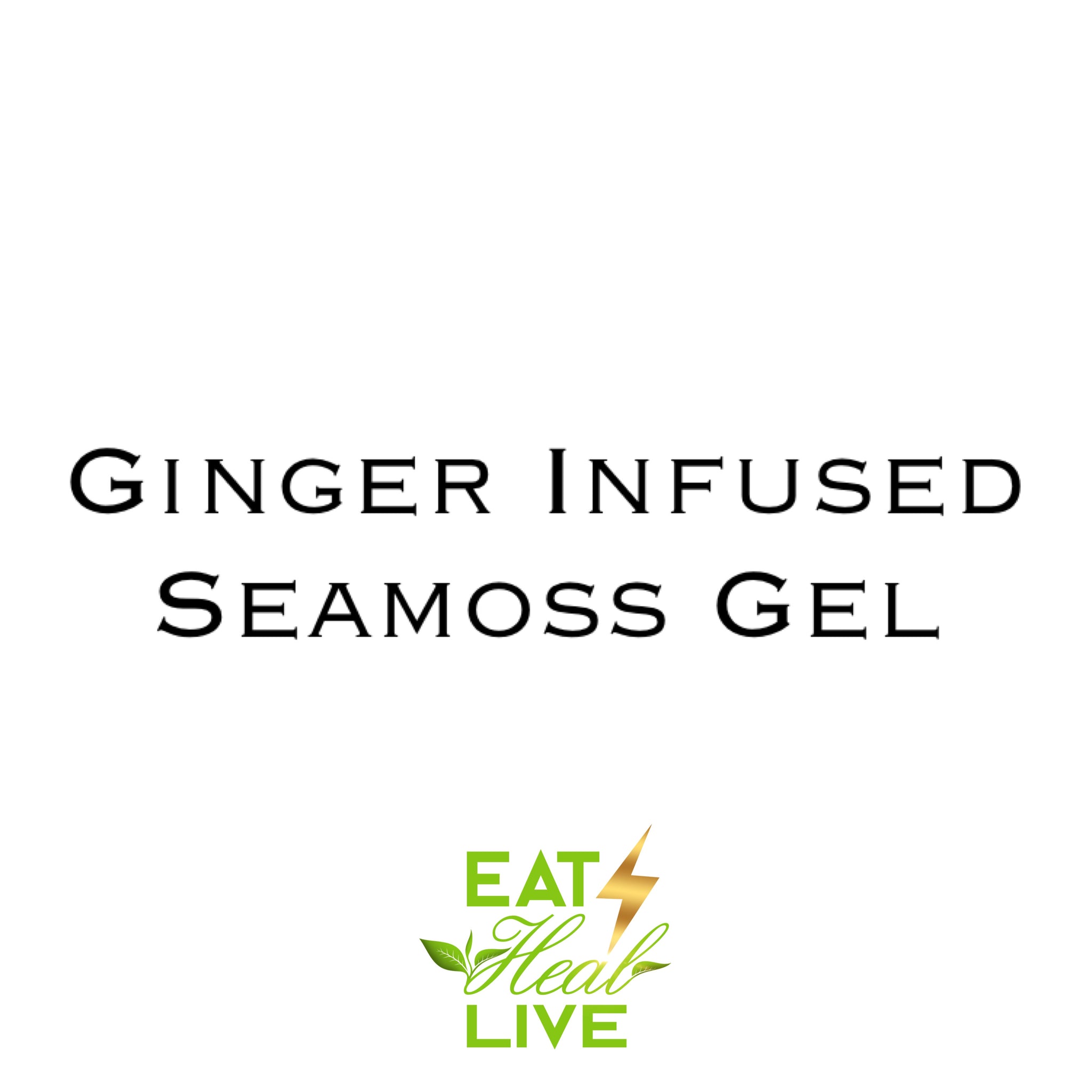 Order at EATHEALIVE.COM Ginger infused Sea moss Gel